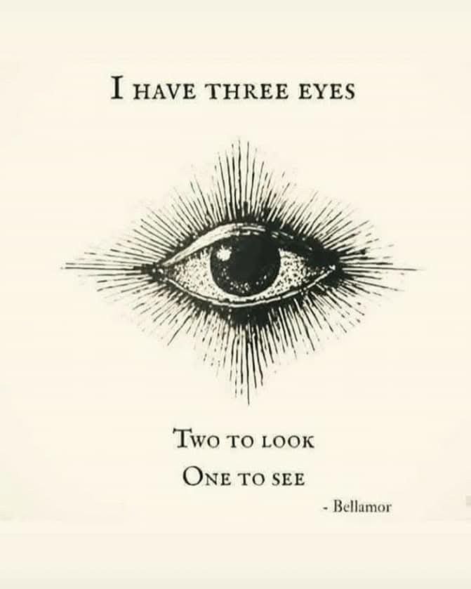 An engraved eye: I have three eyes — two to look, one to see